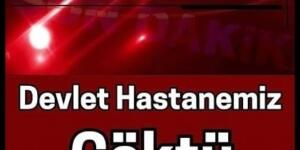 Devlet hastanesi ç’öktü..