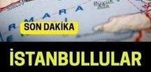 İstanbullular yarına d!kkat Hızla yaklaşıyor..