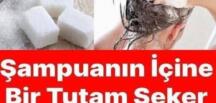 Şampuanın içine biraz şeker ekleyin saçınızı yı’kayın ve..
